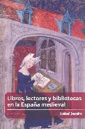 Libros, lectores y bibliotecas en la Espaa medieval