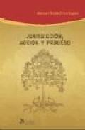 Jurisdiccin, accin y proceso