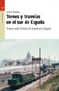 Trenes y tranvas en el sur de Espaa = Trams and trains in Southern Spain