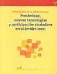 Proximidad, nuevas tecnologas y participacin ciudadana en el mbito local