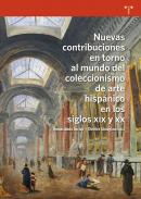 Nuevas contribuciones en torno al mundo del coleccionismo del arte hispnico en los siglos XIX y XX