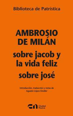 Sobre Jacob y la vida de feliz ; Sobre Jos