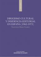 Dirigismo cultural y disidencia editorial en Espaa (1962-1973)