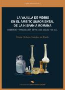 La vajilla de vidrio en el mbito suroriental de la Hispania romana