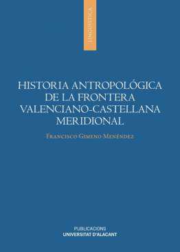 Historia antropol�gica de la frontera valenciano-castellana meridional