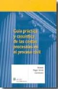 Gua prctica y casustica de las costas procesales en el proceso civil
