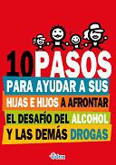 10 pasos para ayudar a sus hijas e hijos a afrontar el desafo del alcohol y las dems drogas