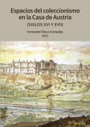 Espacios de coleccionismo en la Casa de los Austrias (siglos XVI y XVIII)