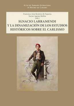 Ignacio Larramendi y la dinamizacin de los estudios histricos sobre el carlismo