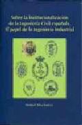 Sobre la institucionalizacin de la ingeniera civil espaola
