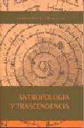 Antropologia y trascendencia