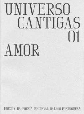 Universo cantigas : edicin da poesa medieval galego-portuguesa, 1