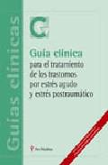 Gua clnica para el tratamiento de los trastornos por estrs agudo y estrs postraumtico