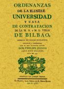 Ordenanzas de la Ilustre Universidad y Casa de Contratacin de la M.N. y M.L. Villa de Bilbao