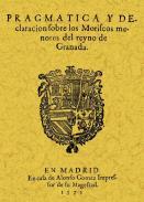Pragmtica y declaracin sobre los moriscos menores del reyno de Granada