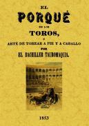 El porqu de los toros y el arte de torear a pie y a caballo