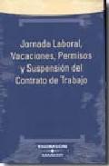 Jornada laboral, vacaciones, permisos y suspensin del contrato de trabajo