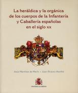 La heráldica y la orgánica de los cuerpos de la Infantería y Caballería españolas en el siglo XX