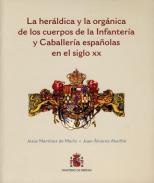 La herldica y la orgnica de los cuerpos de la Infantera y Caballera espaolas en el siglo XX