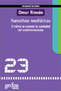 Narrativas mediticas, o cmo se cuenta la sociedad del entretenimiento