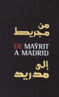 De Mayrit a Madrid : Madrid y los rabes, del siglo IX al siglo XXI