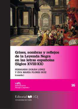 Grises, sombras y reflejos de la leyenda negra en las letras espaolas (siglos XVIII-XX)