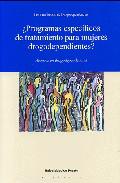 Programas especficos de tratamiento para mujeres drogodependientes?