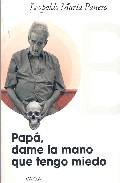 Pap, dame la mano que tengo miedo