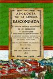 Apologa de la lengua bascongada, , Ensayo crtico filosfico de su perfeccin y antigedad sobre todas las que se 

conocen ...