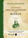 Discurso sobre varias antigedades de Madrid y origen de sus parroquias especialmente de la de San Miguel