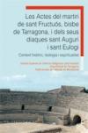 Les actes del martiri de Sant Fructus, Bisbe de Tarragona, i dels seus diaques Sant Aguri i Sant Eulogi
