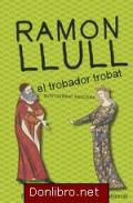 Ramon Llull, el trobador trobat