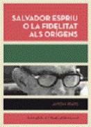 Salvador Espriu o la fidelitat als origens