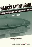 Narcs Monturiol i el submar que posara fi a totes les guerres (1819-1895)