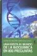 Una vuelta al mundo de la bioqumica en 800 preguntas