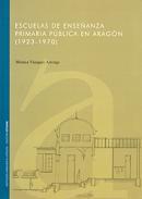 Escuelas de enseanza primaria pblica en Aragn (1923-1970)