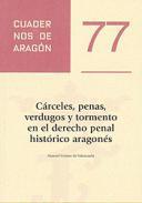 Crceles, penas, verdugos y tormento en el Derecho Penal histrico aragons