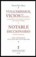 Vulgarismos, vicios de diccin, provincialismos, voces familiares y arcasmos ms comunes en Aragn y Notable diccionario filosfico-humorstico