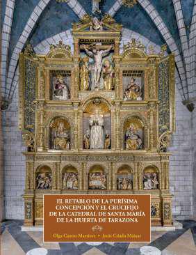 El Retablo de la Pursima Concepcin y el Crucifijo de la Catedral de Santa Mara de la Huerta de Tarazona