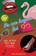 No me toques los 90