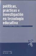 Polticas, prcticas e investigacin en tecnologa educativa
