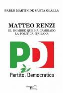Matteo Renzi, el hombre que ha cambiado la poltica italiana