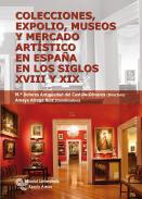 Colecciones, expolio, museos y mercado artstico en Espaa en los siglos XVIII y XIX