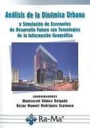 Anlisis de la dinmica urbana y simulacin de escenarios de desarrollo futuro con tecnologas de la informacin geogrfica