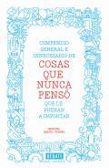 Compendio general e innecesario de cosas que nunca pens que le fueran a importar