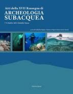 Atti della XVII Rassegna di archeologia subacquea