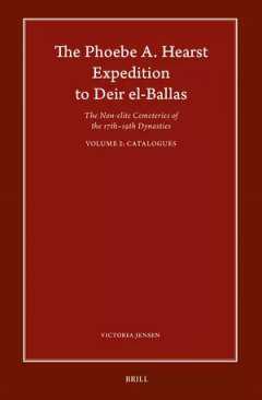 The Phoebe A. Hearst Expedition to Deir el-Ballas : the Non-elite Cemeteries of the 17th-19th Dynasties, 2
