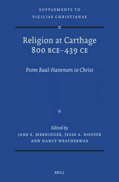 Religion at Carthage 800 BCE-439 CE