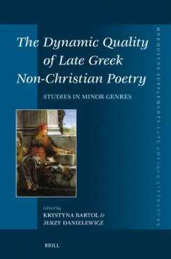 The Dynamic Quality of Late Greek Non-Christian Poetry