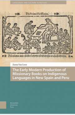 The Early Modern Production of Missionary Books on Indigenous Languages in New Spain and Peru